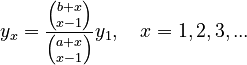  y_x = \frac{{b+x \choose x-1}}{{a+x \choose x-1}}y_1, \quad x=1,2,3,...