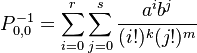  P_{0,0}^{-1} = \sum_{i=0}^r \sum_{j=0}^s\frac{a^i b^j}{(i!)^k(j!)^m}
