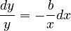 \frac{dy}{y} = -\frac{b}{x}dx