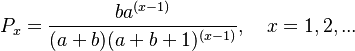  P_x = \frac{ba^{(x-1)}}{(a+b)(a+b+1)^{(x-1)}},\quad x=1, 2, ...