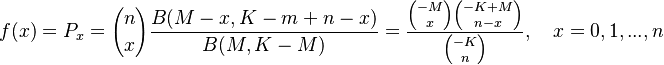  f(x) = P_x = {n \choose x}\frac{B(M-x, K-m + n-x)}{B(M,K-M)} = \frac{{-M \choose x}{-K+M \choose n-x}}{{-K \choose n}}, \quad x= 0,1,...,n
