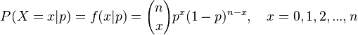  P(X=x|p) = f(x|p) = {n \choose x}p^x (1-p)^{n-x}, \quad x = 0,1,2,...,n